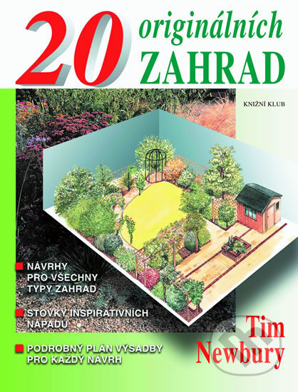 20 originálních zahrad - 2.vydání - Tim Newbury, Knižní klub, 2006