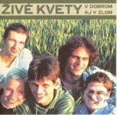 ZIVE KVETY: V DOBROM AJ V ZLOM, , 2003