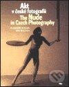 Akt v české fotografii / The Nude in Czech Photography - Vladimír Birgus, Jan Mlčoch, Kant, 2001