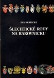 Šlechtické rody na Rakovnicku - Eva Skalická, , 1998