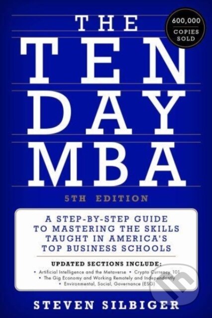 The Ten-Day MBA 5th Ed. (A Step-by-Step Guide to Mastering the Skills Taught in America's Top Business Schools) - kniha z kategorie Odborné a naučné