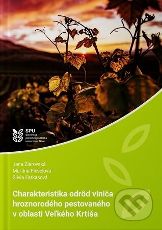 Kniha: Charakteristika odrôd viniča hroznorodého pestovaného v oblasti Veľkého Krtíša (Jana Žiarovská a Martina Fikselová)