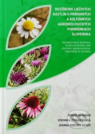 Kniha: Rozšírenie liečivých rastlín v prírodných a kultúrnych agroekologických podmienkach Slovenska (Miroslav Habán a Veronika Žitniak Čurná)