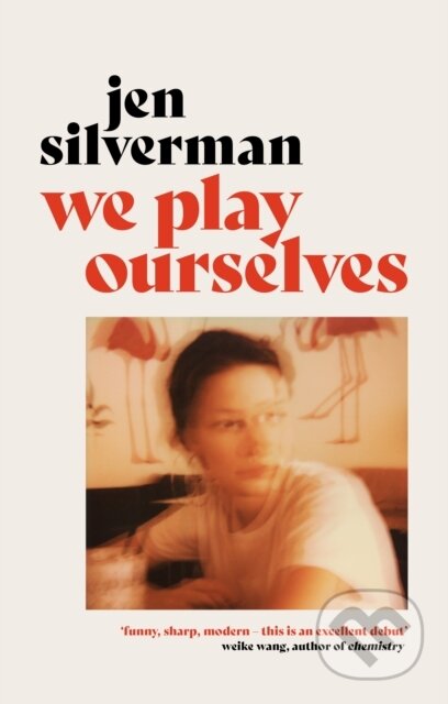 We Play Ourselves - Jen Silverman - kniha z kategorie Společenská beletrie