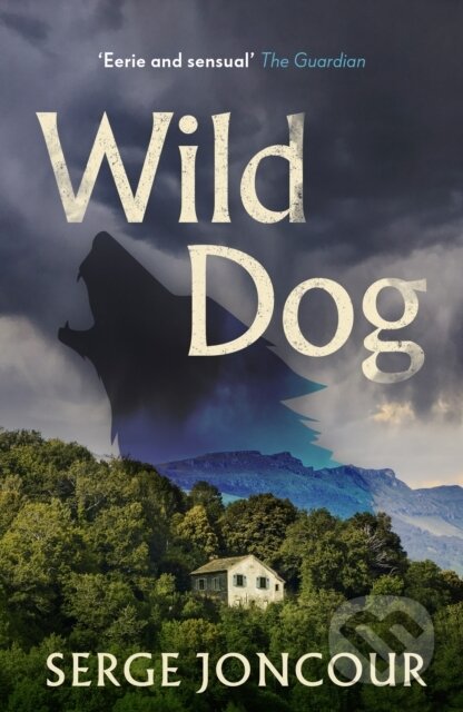 Kniha: Wild Dog: Sinister and savage psychological thriller (Serge Joncour)