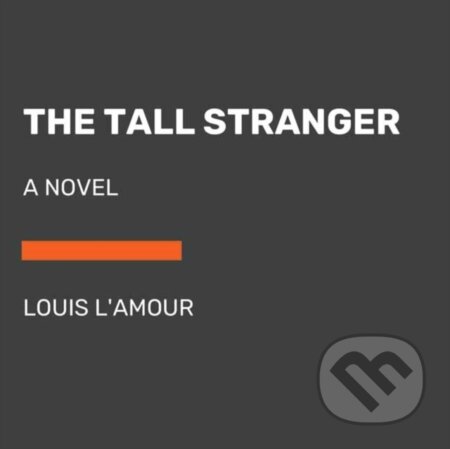Kniha: The Tall Stranger (Louis L'amour). , 2022