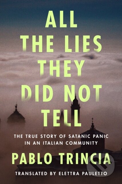 Kniha: All the Lies They Did Not Tell (Pablo Trincia). , 2022