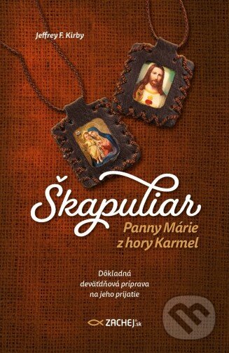 Kniha: Škapuliar Panny Márie z hory Karmel (Jeffrey F. Kirby)