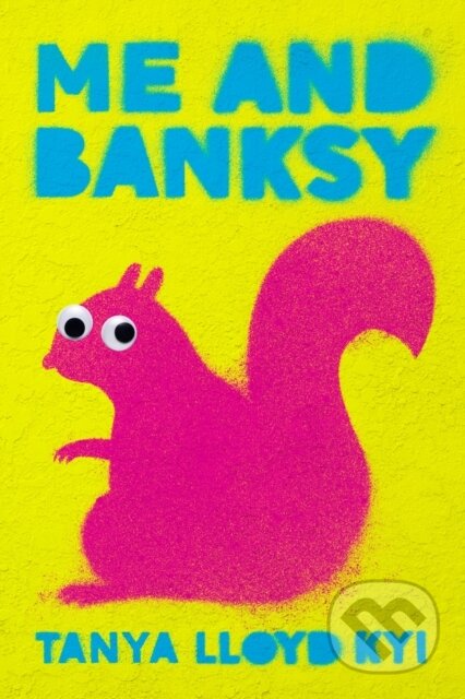 Kniha: Me and Banksy (Tanya Lloyd Kyi)