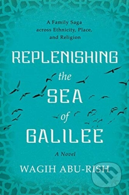 Kniha: Replenishing the Sea of Galilee (Wagih Abu-Rish). , 2021