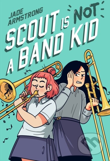 Kniha: Scout Is Not a Band Kid (Jade Armstrong)