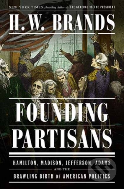 Kniha: Founding Partisans (H. W. Brands). , 2023