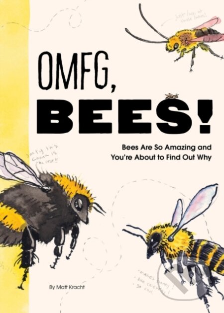 OMFG, BEES! (Bees Are So Amazing and You’re About to Find Out Why) - kniha z kategorie Zdraví a životní styl