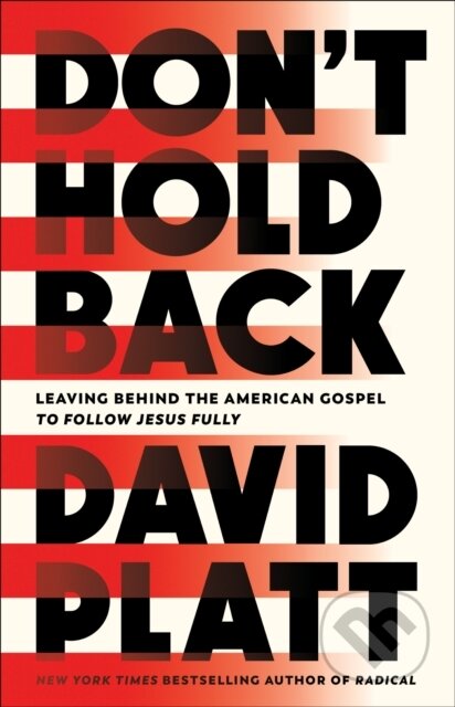 Kniha: Don't Hold Back (David Platt). , 2024