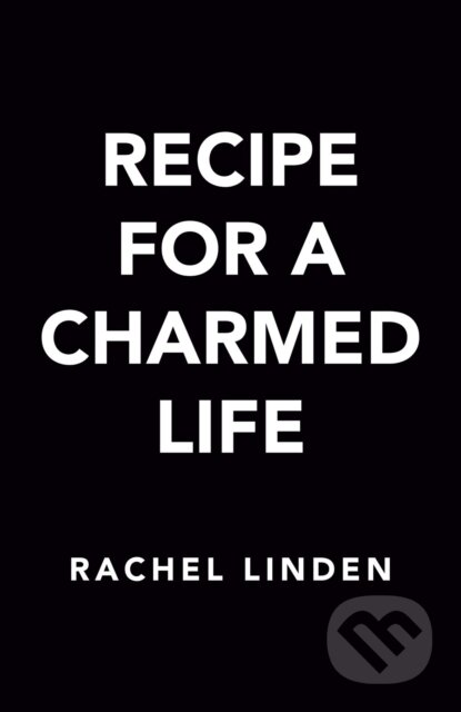 Kniha: Recipe for a Charmed Life (Rachel Linden). , 2024