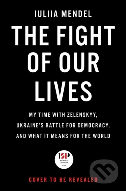 The Fight of Our Lives (My Time with Zelenskyy, Ukraine's Battle for Democracy, and What It Means for the World) - kniha z kategorie Humanitní a…
