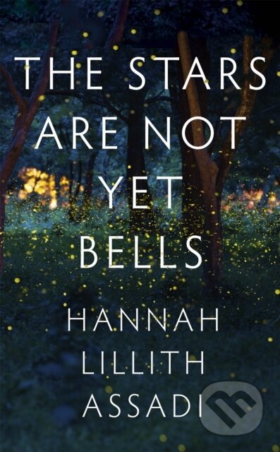 The Stars Are Not Yet Bells - Hannah Lillith Assadi - kniha z kategorie Společenská beletrie