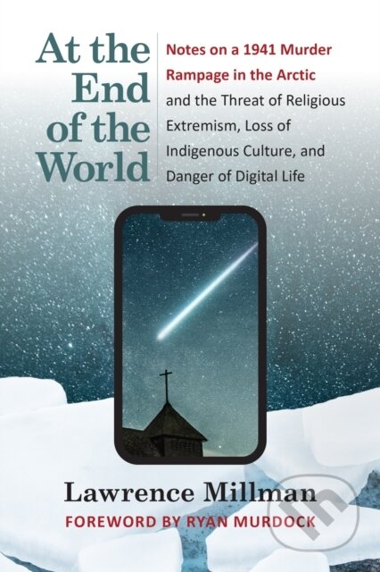 Kniha: At the End of the World (Lawrence Millman). , 2023