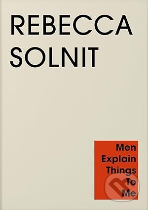 Kniha: Men Explain Things to Me (Rebecca Solnit)