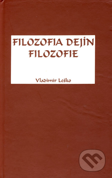 Filozofia dejín filozofie - Vladimír Leško, Vladimír Leško, 2004