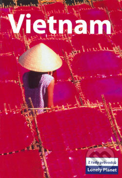 Vietnam - Nick Ray, Wendy Yanagihara, Svojtka&Co., 2006