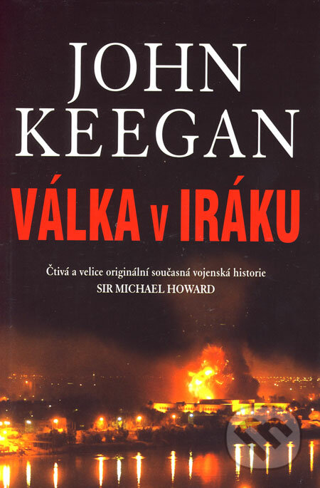 Válka v Iráku - John Keegan, BETA - Dobrovský, 2006