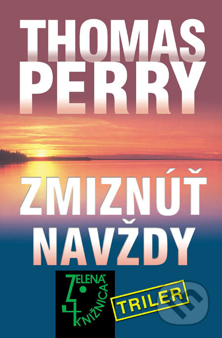 Zmiznúť navždy - Thomas Perry, Slovenský spisovateľ, 2006