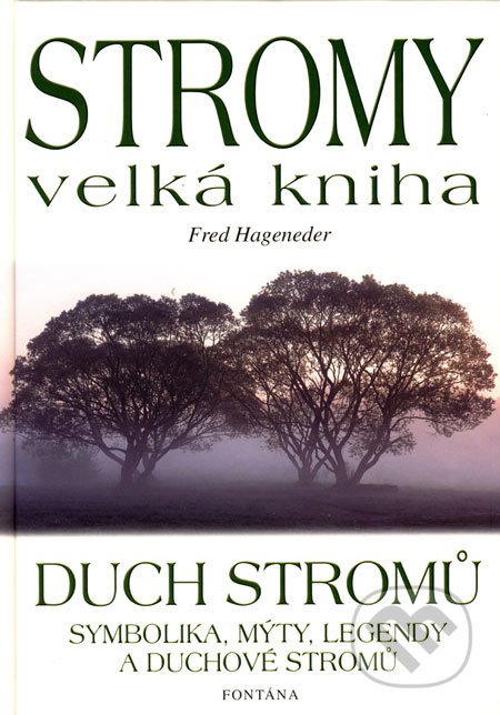 Stromy - velká kniha - Fred Hageneder, Fontána, 2003