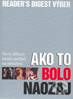 Ako to bolo naozaj, Reader´s Digest Výběr, 2005