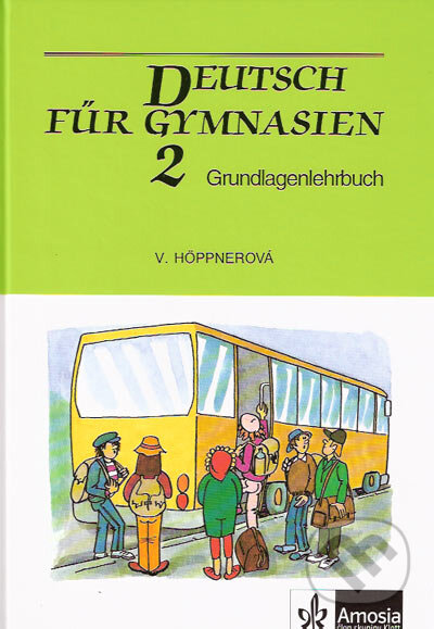 Deutsch für Gymnasien 2: Grundlagenlehrbuch - Věra Höppnerová, Scientia, 2003