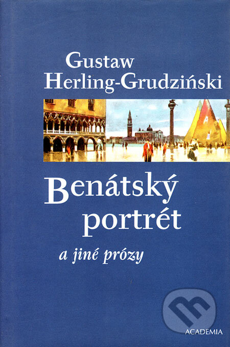 Benátský portrét a jiné prózy - Gustaw Herling-Grudziński, Academia, 2004