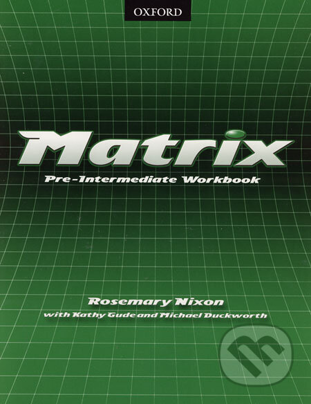 Matrix - Pre-Intermediate Workbook - Rosemary Nixon, Kathy Gude, Michael Duckworth, Oxford University Press, 2006