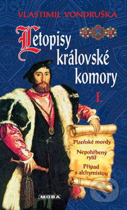 Letopisy královské komory I. - Vlastimil Vondruška, Moba, 2007