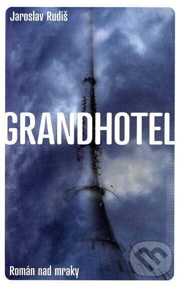 Grandhotel (Román nad mraky) - Jaroslav Rudiš - kniha z kategorie Společenská beletrie