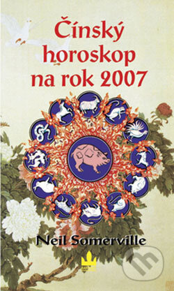 Čínský horoskop na rok 2007 - Neil Somerville, Baronet, 2006