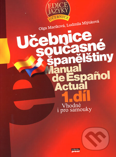 Učebnice současné španělštiny - 1. díl - Olga Macíková, Ludmila Mlýnková, Computer Press, 2006
