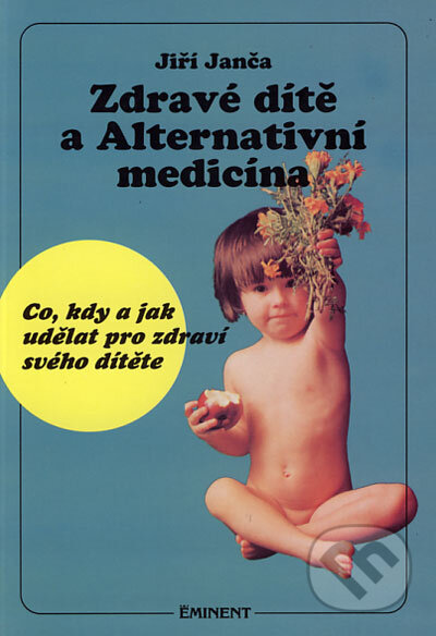 Zdravé dítě a Alternativní medicína - Jiří Janča, Eminent