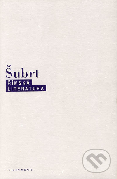 Římská literatura - Jiří Šubrt, OIKOYMENH, 2005