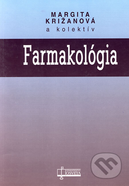 Farmakológia - Margita Križanová a kolektív, Osveta, 2005