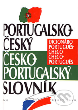 Portugalsko-český a česko-portugalský slovník - Vladimír Uchytil, Tomáš Uchytil, Český klub, 2005