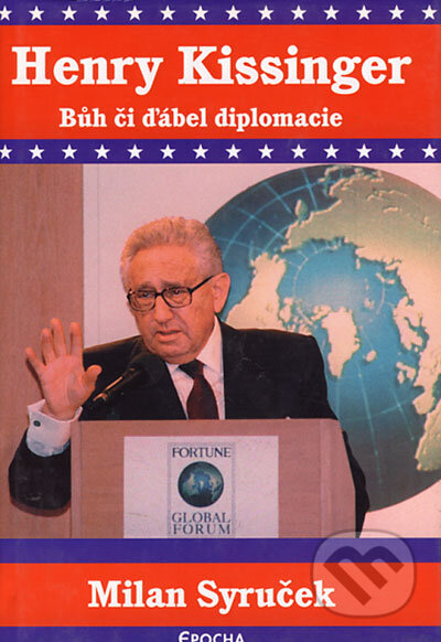 Henry Kissinger - Bůh či ďábel diplomacie - Milan Syruček, Epocha, 2004