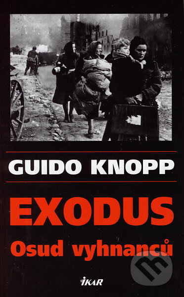 Exodus - Guido Knopp, Ikar CZ, 2006