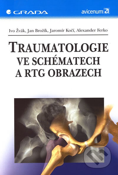 Traumatologie ve schématech a RTG obrazech - Ivo Žvák, Jan Brožík a kolektív, Grada, 2006