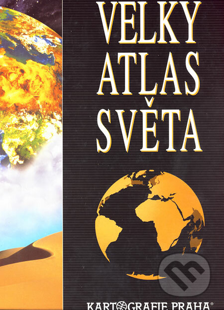 Velký atlas světa, Kartografie Praha, 2004