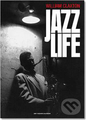 Jazz Life - 2007 - William Claxton, Taschen, 2006