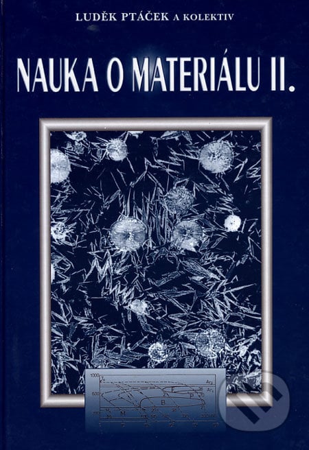 Nauka o materiálu II - Luděk Ptáček a kol., Akademické nakladatelství CERM, 2002