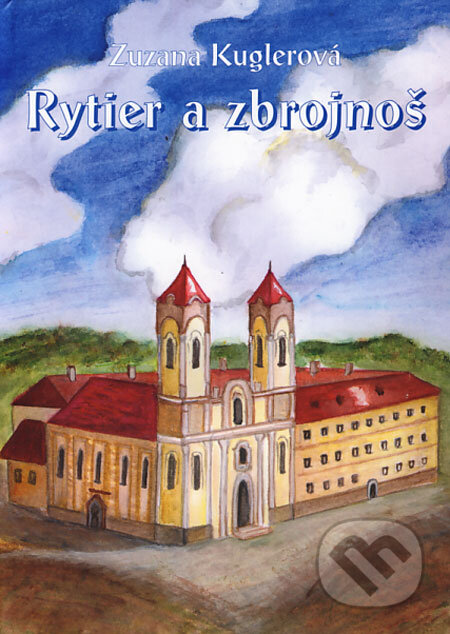 Rytier a zbrojnoš - Zuzana Kuglerová, Vydavateľstvo Spolku slovenských spisovateľov, 2005