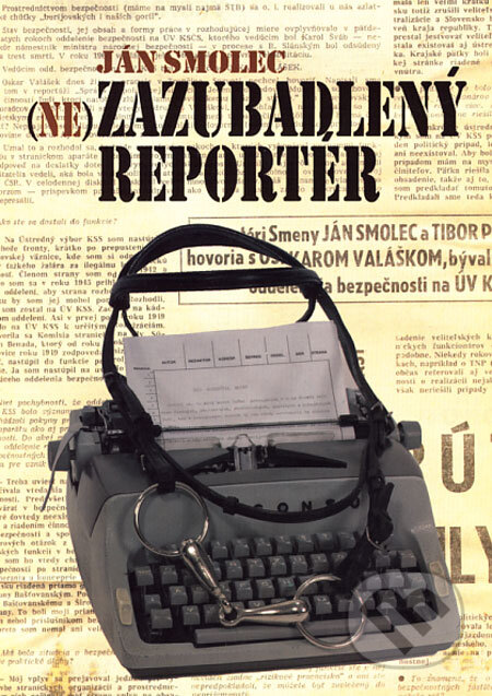 (Ne)zazubadlený reportér - Ján Smolec - kniha z kategorie Reportáže a publicistika