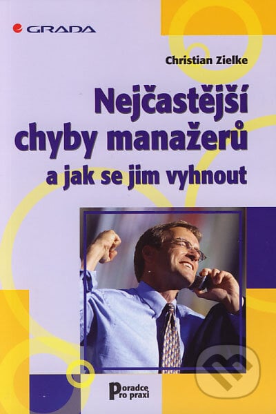 Nejčastější chyby manažerů a jak se jim vyhnout - Christian Zielke, Grada, 2006