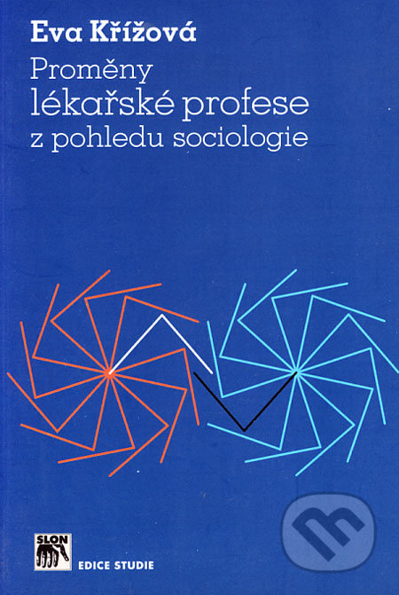 Proměny lékařské profese z pohledu sociologie - Eva Křížová, SLON, 2006